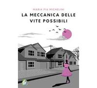 La meccanica delle vite possibili