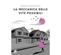 La meccanica delle vite possibili