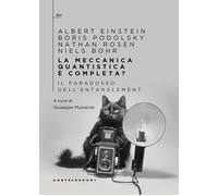 La meccanica quantistica è completa? Il paradosso dell'entangleme