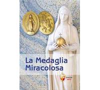 La medaglia miracolosa. Storia, Preghiere, Testimonianze