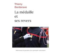 La médaille et ses revers: Mémoires et paroles d'un pompier volontaire