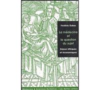 La Medecine Et La Question Du Sujet: Enjeux Ethiques Et Economiques: 2