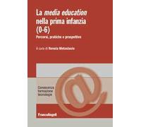 La media education nella prima infanzia (0-6). Percorsi, pratiche e prospettive