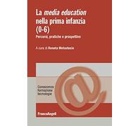 La media education nella prima infanzia (0-6). Percorsi, pratiche e prospettive