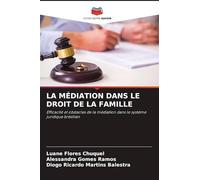 LA MÉDIATION DANS LE DROIT DE LA FAMILLE: Efficacité et obstacles de la médiation dans le système juridique brésilien