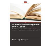 La médiation norvégienne au Sri Lanka: Quels facteurs expliquent l'échec de la médiation norvégienne dans le conflit sri-lankais de 2000 à 2009?