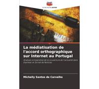 La médiatisation de l'accord orthographique sur Internet au Portugal: Analyse comparative de la couverture de l'actualité dans Expresso et Jornal de Notícias