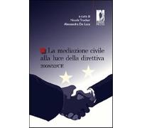 La mediazione civile alla luce della direttiva 2008/52/CE - Trocker N. (cu...