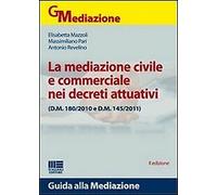 La mediazione civile e commerciale nei decreti attuativi - [Maggioli Editore]