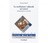 La mediazione culturale nei musei. Interpretazioni e ricerche. Ediz. italiana e spagnola