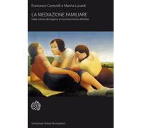La mediazione familiare. Dalla rottura del legame al riconoscimento dell'a...