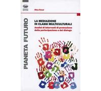 La mediazione in classi multiculturali. Analisi di interventi di promozione della partecipazione e del dialogo