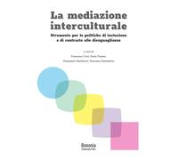 La mediazione interculturale. Strumento per le politiche di inclusione e di contrasto alle disuguaglianze