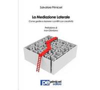 La mediazione laterale. Come gestire e risolvere i conflitti con creatività