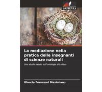 La mediazione nella pratica delle insegnanti di scienze naturali: Uno studio basato sull'ontologia di Lukács