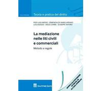 La mediazione nelle liti civili e commerciali. Metodo e regole