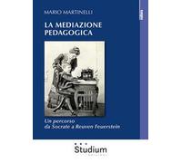 La mediazione pedagogica. Un percorso da Socrate a Reuven Feuerstei