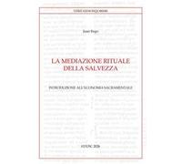 La mediazione rituale della salvezza. Introduzione all'economia sacramentale