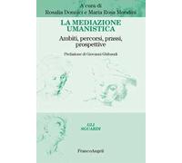 La mediazione umanistica. Ambiti, percorsi, prassi, prospettive