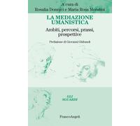La mediazione umanistica. Ambiti, percorsi, prassi, prospettive -