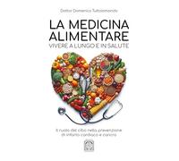 Libri Tuttolomondo Domenico - La Medicina Alimentare. Vivere A Lungo E In Salute