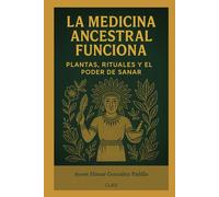 LA MEDICINA ANCESTRAL FUNCIONA: PLANTAS, RITUALES Y EL PODER DE SANAR