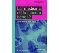 La medicina ci fa ancora bene? Libri di base per il XXI secolo - Sheather Julian