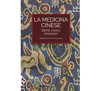 La medicina cinese. Spiriti, cuore, emozioni