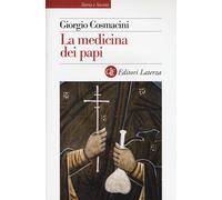 La medicina dei papi - Cosmacini Giorgio