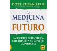 Libri Stefano Fais - La Medicina Del Futuro. La Ricerca Scientifica Che Riporta