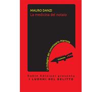 La medicina del notaio. Le indagini del commissario Marrone - Danzi Mauro