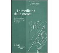 La medicina della mente. Storia e metodo della psicoterapia di gruppo