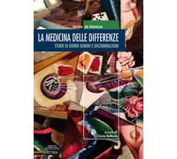 La medicina delle differenze. Storie di donne uomini e discriminazioni [Paperbac