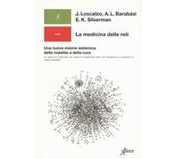La medicina delle reti. Una nuova visione sistemica della malattia e della cura