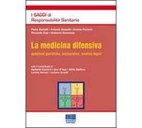 La medicina difensiva. Questioni giuridiche, assicurative, medico-legali
