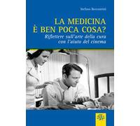 La medicina è ben poca cosa? Riflettere sull'arte della cura con l'aiuto del cinema