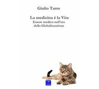 La medicina è la vita. Essere medico nell'era della globalizzazione