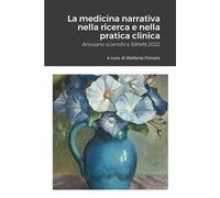 La medicina narrativa nella ricerca e nella pratica clinica: Annuario scientific