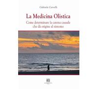 La medicina olistica. Come determinare la catena causale che dà origine al sintomo