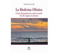 La medicina olistica. Come determinare la catena causale che dà origine al sintomo