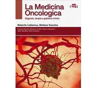 La medicina oncologica. Diagnosi, terapia e gestione clinica