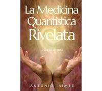 La Medicina Quantistica Rivelata: La Guida Completa