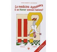 La medicina sottosopra. E se Hamer avesse ragione?