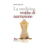 La medicina vestita di narrazione - Spinsanti Sandro