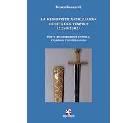 La medievistica «siciliana» e l'«Età del Vespro» (1250-1302). Fonti, ricostruzione storica, polemica storiografica