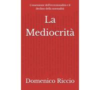 La Mediocrità: L’ossessione dell’eccezionalità e il declino della normalità