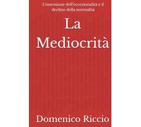 La Mediocrità: L’ossessione dell’eccezionalità e il declino della normalità