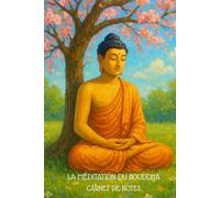 La Méditation du Bouddha Carnet de Notes: La Méditation du Bouddha : Couverture reliée, 202 pages lignées couleur, pages intercalées blanche. Cadeau ... la relaxation & le développement personnel...