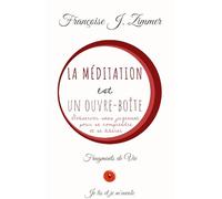 La Méditation est un Ouvre-boîte: S’observer sans jugement pour se comprendre et se libérer