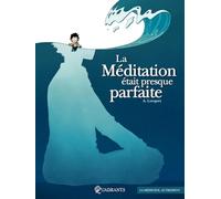 La Méditation était presque parfaite
